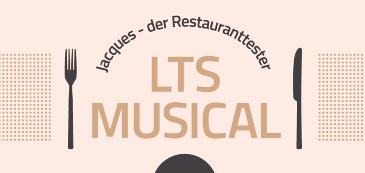 Jacques - der Restauranttester - Das LTS Musical